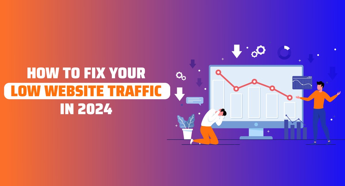How to Fix Your Low Website Traffic in 2024